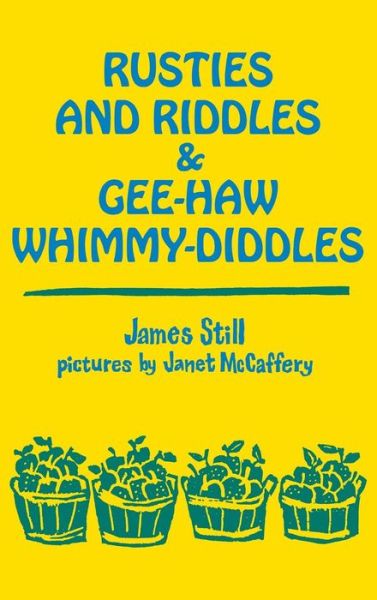 Rusties and Riddles and Gee-Haw Whimmy-Diddles - James Still - Livres - The University Press of Kentucky - 9780813116860 - 29 novembre 1989