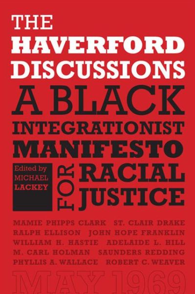 The Haverford Discussions: A Black Integrationist Manifesto for Racial Justice - - Books - University of Virginia Press - 9780813934860 - November 6, 2013