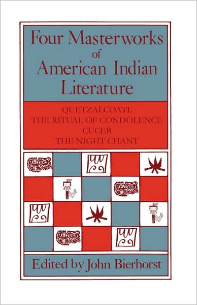 Cover for John Bierhorst · Four Masterworks of American Indian Literature: Quetzalcoatl, the Ritual of Condolence, Cuceb, the Night Chant (Paperback Book) (1984)