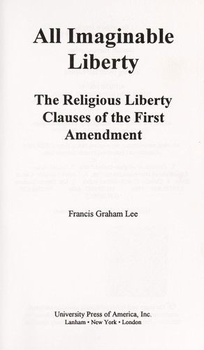Cover for Francis Lee · All Imaginable Liberty: The Religious Liberty Clauses and the First Amendment (Paperback Book) (1995)
