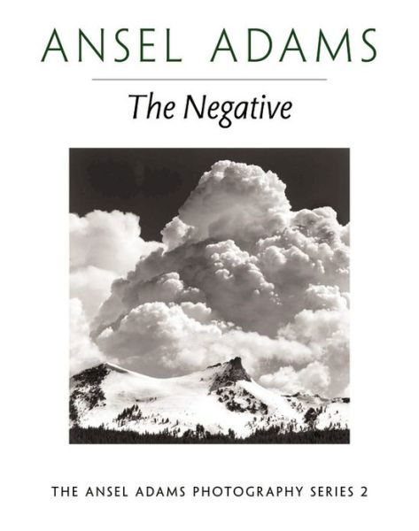 New Photo Series 2: Negative:: The Ansel Adams Photography Series 2 - Ansel Adams Photography - Ansel Adams - Bücher - Little, Brown & Company - 9780821221860 - 20. Juli 1995