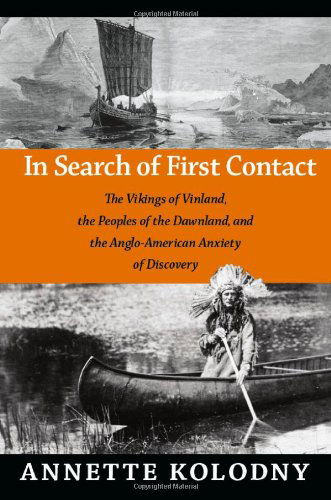 Cover for Annette Kolodny · In Search of First Contact: The Vikings of Vinland, the Peoples of the Dawnland, and the Anglo-American Anxiety of Discovery (Paperback Book) (2012)