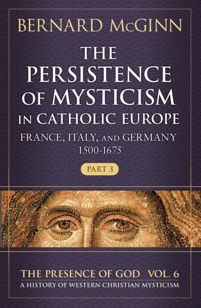 Cover for Bernard McGinn · Persistence of Mysticism in Catholic Europe (Book) (2023)