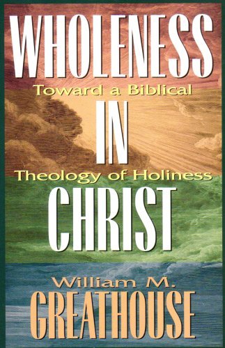 Cover for William M. Greathouse · Wholeness in Christ: Toward a Biblical Theology of Holiness (Taschenbuch) (1998)