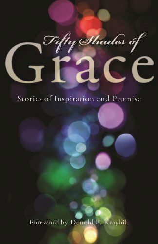 Cover for Herald Press Editors · Fifty Shades of Grace: Stories of Inspiration and Promise (Paperback Book) (2013)