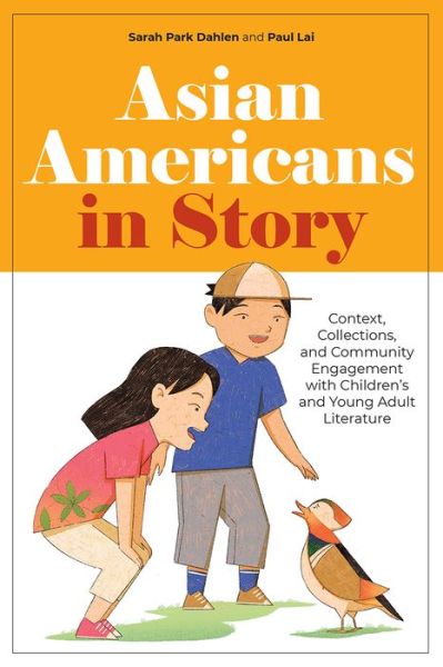 Cover for Sarah Park Dahlen · Asian Americans in Story: Context, Collections, and Community Engagement with Children's and Young Adult Literature (Paperback Bog) (2025)