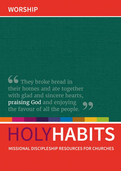 Holy Habits: Worship: Missional discipleship resources for churches - Holy Habits - Neil Johnson - Książki - BRF (The Bible Reading Fellowship) - 9780857466860 - 19 stycznia 2018