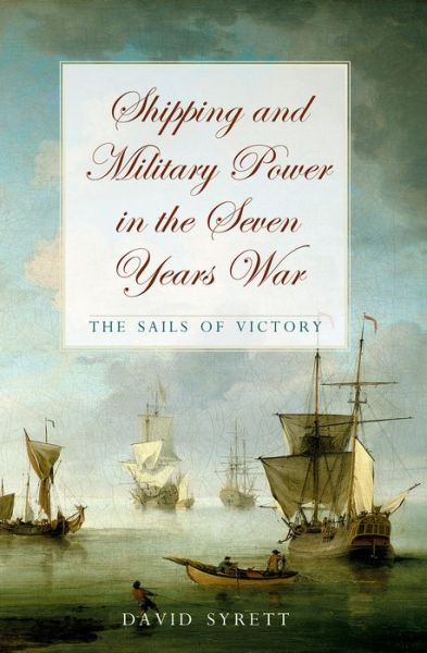 Cover for David Syrett · Shipping and Military Power in the Seven Year War, 1756-1763: The Sails of Victory - Exeter Maritime Studies (Hardcover Book) (2008)