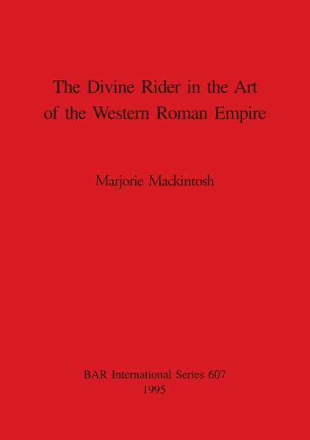 Cover for Marjorie Mackintosh · The Divine Rider in the Art of the Western Roman Empire (British Archaeological Reports (BAR) International S.) (Paperback Bog) (1995)