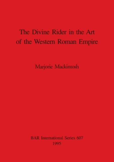 Cover for Marjorie Mackintosh · The Divine Rider in the Art of the Western Roman Empire (British Archaeological Reports (BAR) International S.) (Paperback Book) (1995)