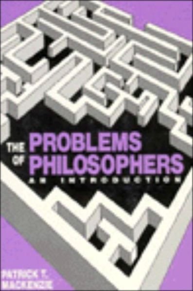 The problems of philosophers - Patrick T. Mackenzie - Kirjat - Prometheus Books - 9780879754860 - perjantai 1. syyskuuta 1989