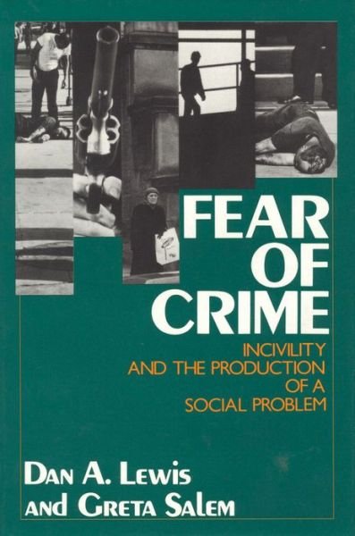 Cover for Dan A. Lewis · Fear of Crime: Incivility and the Production of a Social Problem (Hardcover Book) (1986)