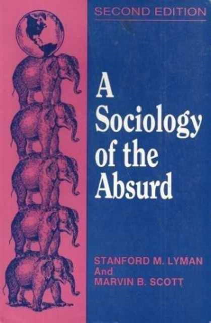 Cover for Stanford M. Lyman · A Sociology of the Absurd - The Reynolds Series in Sociology (Hardcover Book) [Second edition] (1989)