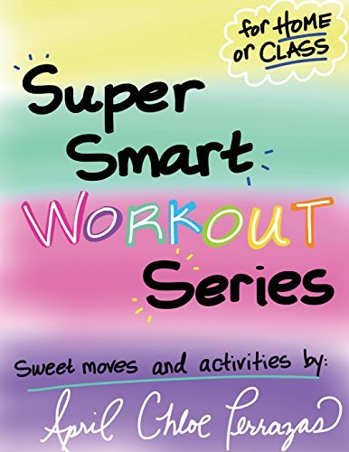 Super Smart Workout Series #1 - April Chloe Terrazas - Books - Crazy Brainz - 9780984384860 - May 6, 2013