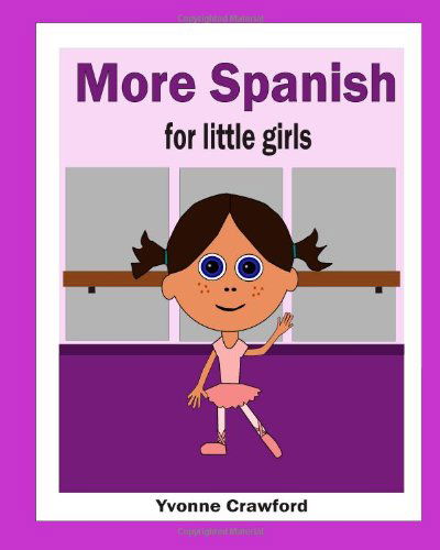 Cover for Yvonne Crawford · More Spanish for Little Girls (Paperback Book) (2011)