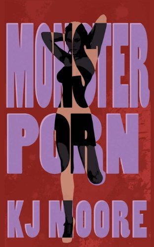 Monster Porn - Kj Moore - Bücher - Blood Bound Books - 9780984540860 - 19. August 2011