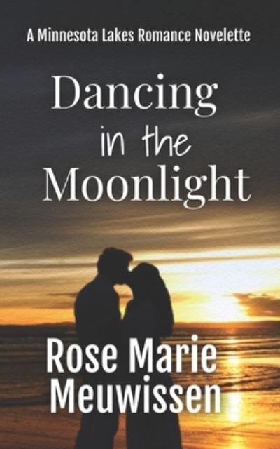 Cover for Rose Marie Meuwissen · Dancing in the Moonlight A Minnesota Lakes Romance Novelette (Paperback Book) (2020)