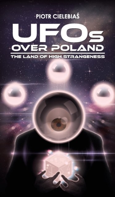 Cover for Cielebia&amp;#347; , Piotr · UFOs OVER POLAND: The Land of High Strangeness (Innbunden bok) (2017)