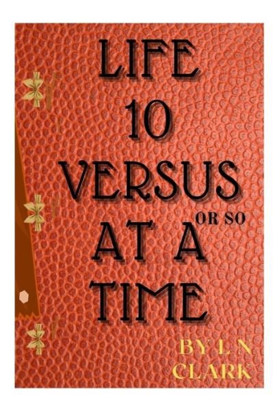 Cover for L. N. Clark · Life 10 Verses at a Time (Bok) (2022)