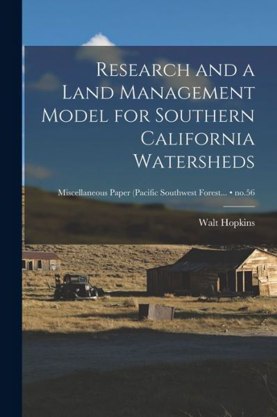 Research and a Land Management Model for Southern California Watersheds; no.56 - Walt Hopkins - Books - Hassell Street Press - 9781013616860 - September 9, 2021