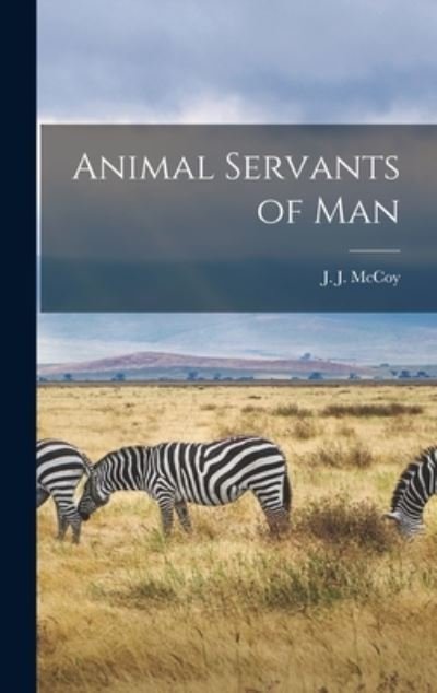 Cover for J J (Joseph J ) 1917- McCoy · Animal Servants of Man (Hardcover bog) (2021)