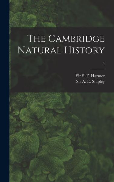 Cover for Sir S F (Sidney Frederic) Harmer · The Cambridge Natural History; 4 (Hardcover Book) (2021)