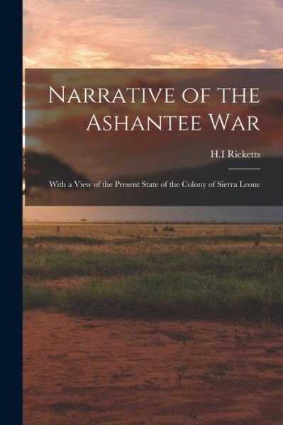 Cover for H I Ricketts · Narrative of the Ashantee War (Pocketbok) (2021)