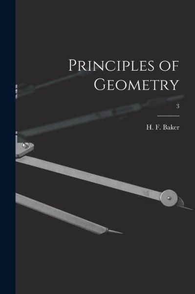 Principles of Geometry; 3 - H F (Henry Frederick) 1866- Baker - Boeken - Hassell Street Press - 9781015232860 - 10 september 2021
