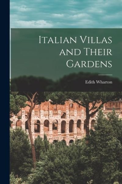 Cover for Edith Wharton · Italian Villas and Their Gardens (Taschenbuch) (2022)