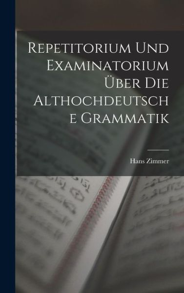 Cover for Hans Zimmer · Repetitorium und Examinatorium Über Die Althochdeutsche Grammatik (Bog) (2022)