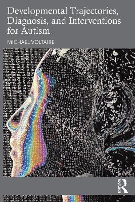 Developmental Trajectories, Diagnosis, and Interventions for Autism - Michael Voltaire - Books - Taylor & Francis Ltd - 9781032372860 - August 20, 2025