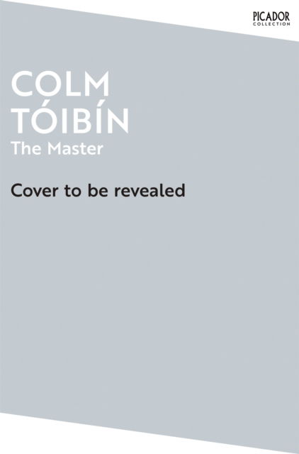 The Master: Shortlisted for the Man Booker Prize - Picador Collection - Colm Toibin - Boeken - Pan Macmillan - 9781035029860 - 4 april 2024