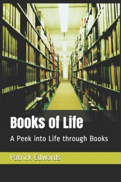 Books of Life - Patrick Edwards - Books - Independently Published - 9781073553860 - June 21, 2019