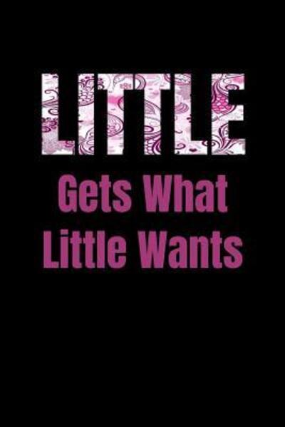 Cover for Greek and Sorority Notebooks · Little Gets What Little Wants (Paperback Bog) (2019)