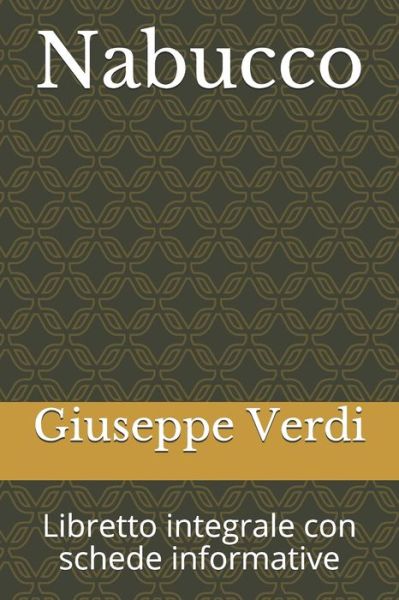 Nabucco Libretto integrale con schede informative - Giuseppe Verdi - Books - Independently Published - 9781088726860 - August 6, 2019