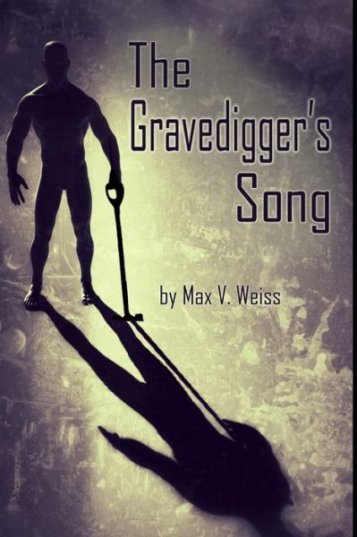 Cover for Max V Weiss · The Gravedigger's Song (Paperback Book) (2019)