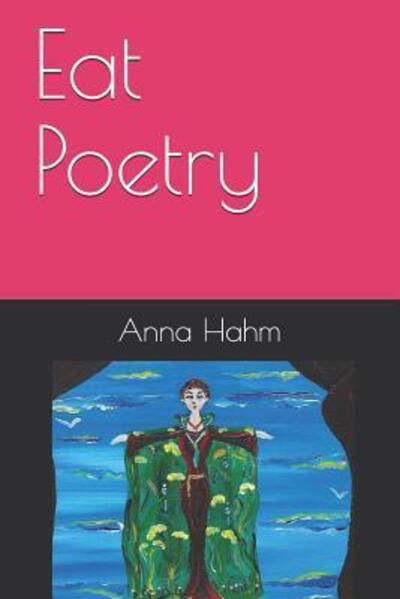 Cover for Anna Everywhere Hahm · Eat Poetry (Taschenbuch) (2019)