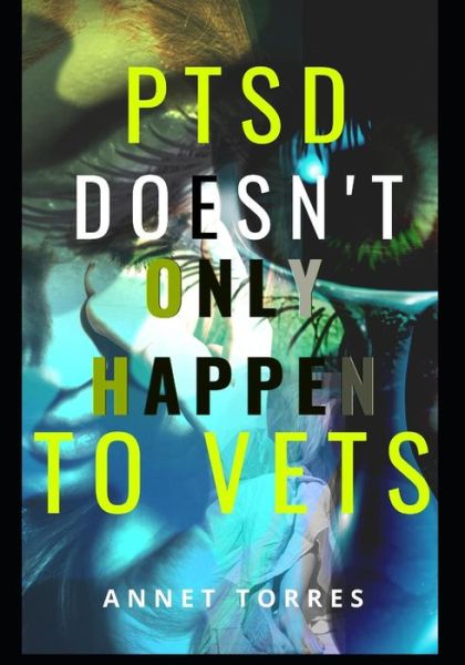 Cover for Annet Torres · Ptsd Doesn't Only Happen to Vets (Paperback Book) (2019)