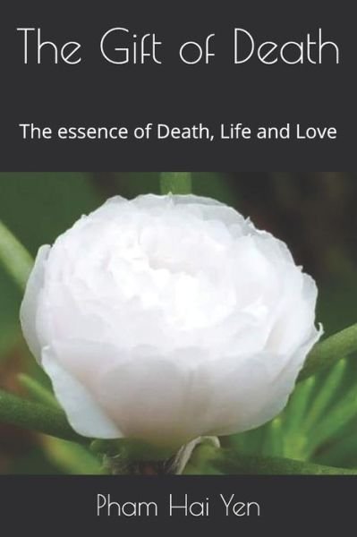 Cover for Pham Hai Yen · The Gift of Death The essence of Death, Life and Love (Taschenbuch) (2019)