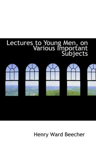 Cover for Henry Ward Beecher · Lectures to Young Men, on Various Important Subjects (Paperback Book) (2009)