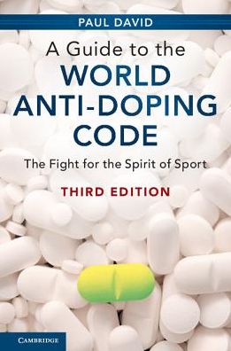 Cover for Paul David · A Guide to the World Anti-Doping Code: The Fight for the Spirit of Sport (Hardcover Book) [Revised edition] (2017)