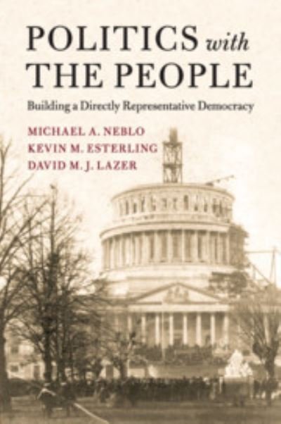 Cover for Neblo, Michael A. (Ohio State University) · Politics with the People: Building a Directly Representative Democracy - Cambridge Studies in Public Opinion and Political Psychology (Paperback Bog) (2019)