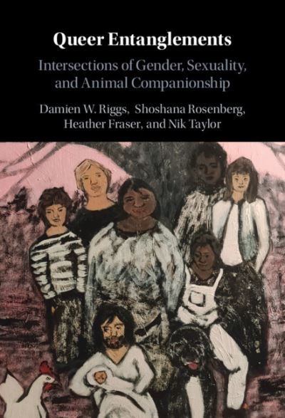 Cover for Riggs, Damien W. (Flinders University of South Australia) · Queer Entanglements: Intersections of Gender, Sexuality, and Animal Companionship (Innbunden bok) [New edition] (2021)