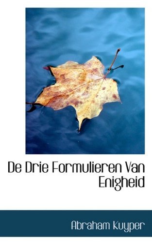 Cover for Abraham Kuyper · De Drie Formulieren Van Enigheid (Paperback Book) (2009)