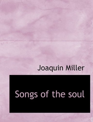 Cover for Joaquin Miller · Songs of the Soul (Paperback Book) (2009)