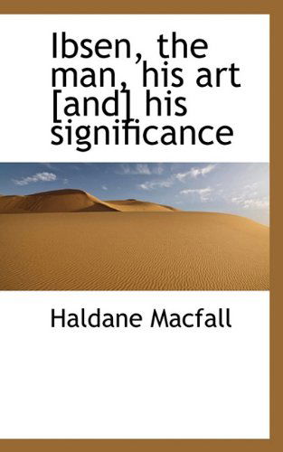 Cover for Haldane Macfall · Ibsen, the Man, His Art [and] His Significance (Paperback Book) (2009)