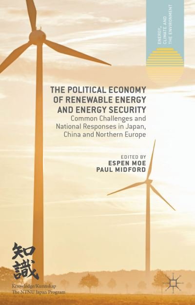 Cover for Espen Moe · The Political Economy of Renewable Energy and Energy Security: Common Challenges and National Responses in Japan, China and Northern Europe - Energy, Climate and the Environment (Innbunden bok) (2014)