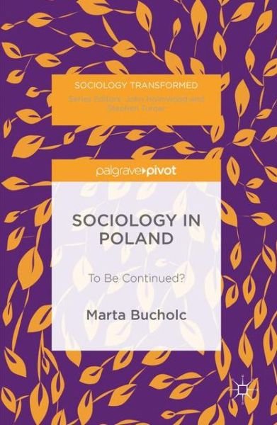 Cover for Marta Bucholc · Sociology in Poland: To Be Continued? - Sociology Transformed (Inbunden Bok) [1st ed. 2016 edition] (2016)