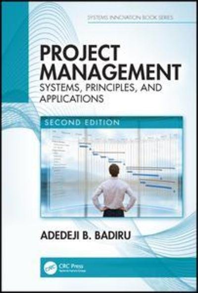 Cover for Adedeji B. Badiru · Project Management: Systems, Principles, and Applications, Second Edition - Systems Innovation Book Series (Hardcover Book) (2019)