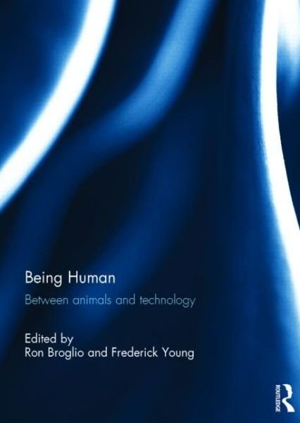Being Human: Between Animals and Technology - Angelaki: New Work in the Theoretical Humanities -  - Books - Taylor & Francis Ltd - 9781138807860 - March 23, 2015